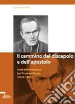 Il cammino del discepolo e dell'apostolo. Testi del fondatore dei Preti del Prado (1826-1879) libro