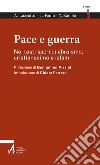 Pace e guerra. Nei testi sacri di ebraismo, cristianesimo e islam libro