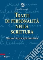 Tratti di personalità nella scrittura. Manuale di grafologia morettiana libro