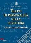 Tratti di personalità nella scrittura. Manuale di grafologia morettiana libro