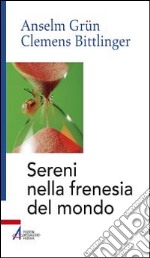 Sereni nella frenesia del mondo libro