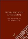 Eucharisticum Mysterium. Celebrare l'Eucaristia nella forma ordinaria e straordinaria secondo il Rito romano. Testo latino e italiano libro