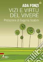 Vizi e virtù del vivere libro