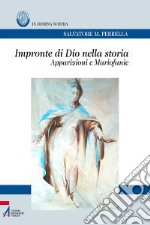 Impronte di Dio nella storia. Apparizioni e mariofanie libro