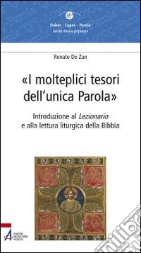 I molteplici tesori dell'unica parola. Introduzione al Lezionario e alla lettura liturgica della Bibbia