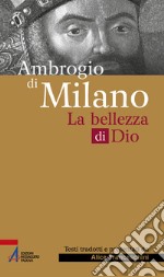 Ambrogio di Milano. La bellezza di Dio libro