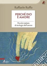 Perché Dio è amore. Piccolo trattato di teologia dell'amore libro