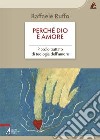 Perché Dio è amore. Piccolo trattato di teologia dell'amore libro