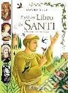 Il più bel libro dei santi. Dai tempi di Gesù ad oggi libro