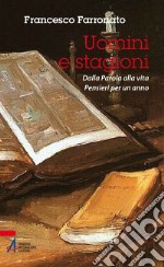 Uomini e stagioni. Dalla parola alla vita. Pensieri per un anno libro