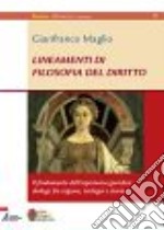 Lineamenti di filosofia del diritto. Il fondamento dell'esperienza giuridica: dialogo tra ragione, teologia e storia libro