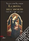 La donna dell'ascolto. Lodi a Maria e arte in suo onore libro