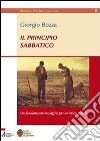 Il principio sabbatico. Un fondamento teologico per un'etica sociale libro di Bozza Giorgio