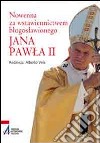 Nowenna za wstawiennictwem blogoslawionego Jana Pawla II libro di Vela A. (cur.)