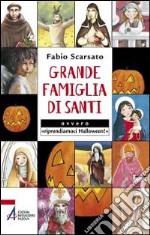 Grande famiglia di santi ovvero «riprendiamoci Halloween!» libro