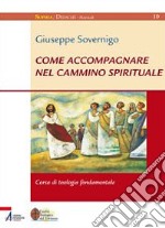 Come accompagnare nel cammino spirituale. Laboratorio di formazione libro