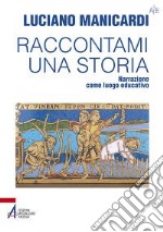 Raccontami una storia. Narrazione come luogo educativo libro