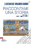 Raccontami una storia. Narrazione come luogo educativo libro