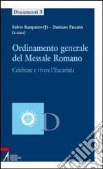 Ordinamento generale del messale romano. Celebrare e vivere l'eucaristia libro