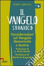 Il Vangelo strabico. Considerazioni sul vangelo domenicale e festivo. Anno B libro