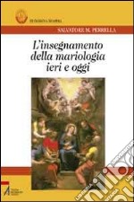 L'insegnamento della mariologia ieri e oggi libro