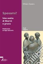 Sposarsi? Una scelta di libertà e grazia libro