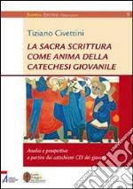 La Sacra Scrittura come anima della catechesi giovanile. Analisi e prospettive a partire dai catechismi CEI dei giovani