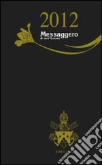 Messaggero di Sant'Antonio. Agenda 2012 libro