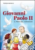 Giovanni Paolo II. Il Papa del coraggio