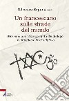 Un francescano sulle strade del mondo. Massimiliano Mizzi, profeta del dialogo ecumenico e interreligioso libro