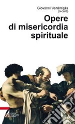 Opere di misericordia spirituale libro