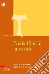 Nella libertà la verità. Lettura francescana della filosofia occidentale libro di Todisco Orlando