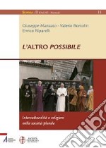 L'altro possibile. Interculturalità e religioni nella società plurale libro