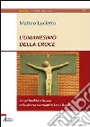 L'umanesimo della croce. La spiritualità cristiana nelle diverse vocazioni in Louis Bouyer libro