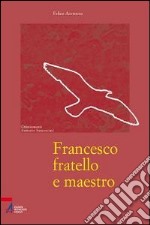 Francesco fratello e maestro libro