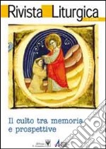 Rivista liturgica. Il culto tra memoria e prospettiva libro