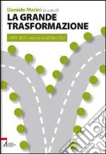 La grande trasformazione. 1991-2011 vent'anni di Nord Est libro