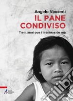 Il pane condiviso. Trent'anni con i meninos de rua