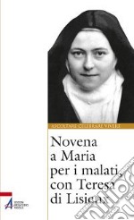 Novena a Maria per i malati, con Teresa di Lisieux libro