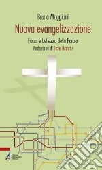 Nuova evangelizzazione. Forza e bellezza della Parola libro