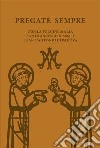 Pregate sempre. Con la Vergine Maria, san Francesco d'Assisi e sant'Antonio di Padova libro