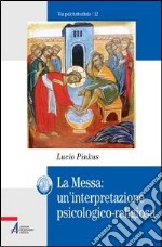 La messa. Un'interpretazione psicologico-religiosa libro