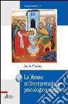 La messa. Un'interpretazione psicologico-religiosa libro