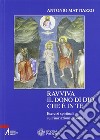 Ravviva il dono di Dio che è in te. Esercizi spirituali sull'iniziazione cristiana libro di Mattiazzo Antonio