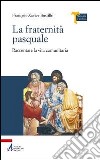 La fraternità pasquale. Raccontare la vita comunitaria libro di Bustillo François-Xavier