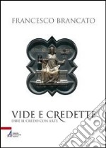 Vide e credette. Dire il credo con arte libro