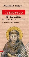 Francesco d'Assisi. Un santo dai mille volti libro