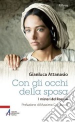 Con gli occhi della sposa. I misteri del rosario libro