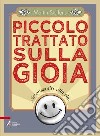 Piccolo trattato sulla gioia. Acconsentire alla vita libro di Steffens Martin