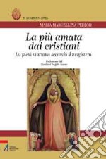 La più amata dai cristiani. La pietà mariana secondo il magistero libro